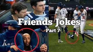 MLB |  Friends Jokes   | Part 7