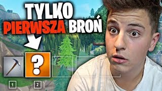 TYLKO PIERWSZA BROŃ CHALLENGE W FORTNITE BATTLE ROYALE