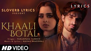 Khaali Botal (LYRICS) - Abhishek Kumar, Ayesha Khan | Parampara Tandon | Manan Bhardwaj