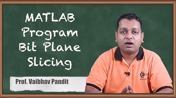 MATLAB Program : Bit-Plane Slicing - Image Enhancement in Spatial Domain - Image Processing