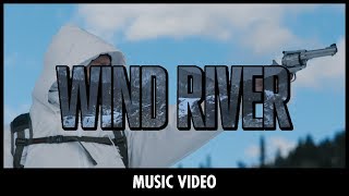 WIND RIVER - Music Video