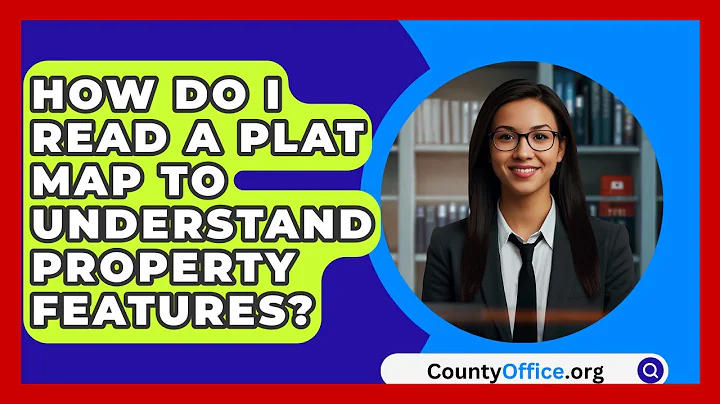 How Do I Read A Plat Map To Understand Property Features? - CountyOffice.org