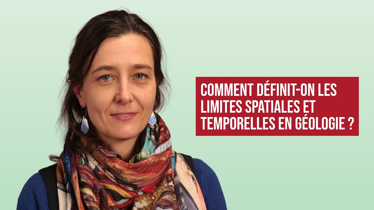 COMMENT DÉFINIT-ON LES LIMITES SPATIALES ET TEMPORELLES EN GÉOLOGIE ? | APOLLINE LEFORT
