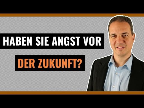 Angst vor der Zukunft - Was tun, wenn Existenzängste unsere Lebensfreude nehmen?