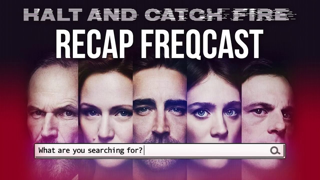 Download Halt and Catch Fire ReCap FREQCast: Season 4 Episode 1-3