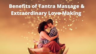 Benefits of Tantra Massage and Extra-ordinary Love Making: Couples Tantra Classes