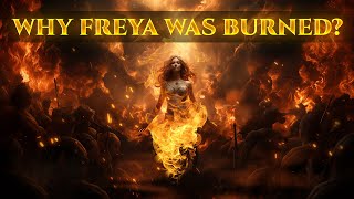 Why Was Freya Burned By The Aesir Gods? | #mythology #myths #mythologyexplained