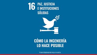 Cómo la ingeniería hace posible la paz, justicia e instituciones sólidas (ODS 16)