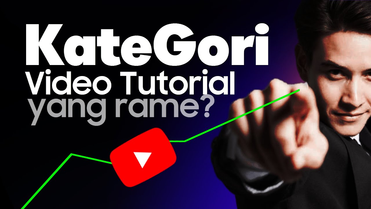 Setting Kategori Video Tutorial YouTube yg Bagus untuk View - YouTube