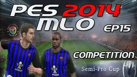 PES 2014: MLO Ep15: Semi Pro Cup -Team Level 3.
