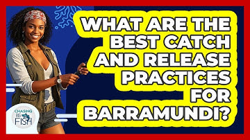 What Are The Best Catch And Release Practices For Barramundi? - Chasing Big Fish