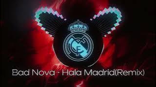 Bad Nova - Hala Madrid (Remix)