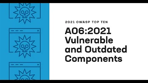 2021 OWASP Top Ten: Vulnerable and Outdated Components