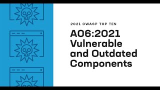 2021 OWASP Top Ten: Vulnerable and Outdated Components