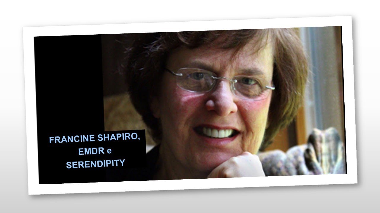 FRANCINE SHAPIRO, EMDR e SERENDIPITY - YouTube