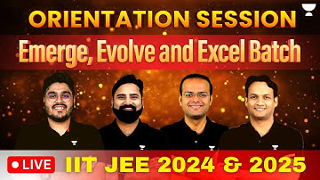 Orientation Session for JEE Main & Advanced 🔥| Emerge, Evolve and Excel batch | JEE 2024 | JEE 2025