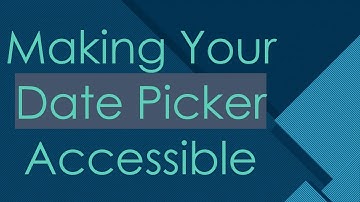 Making Your Date Picker Accessible