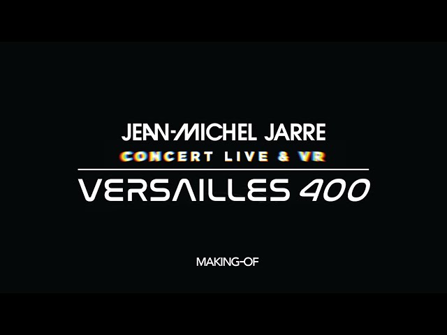 Jean Michel Jarre   Versailles 400 Behind The Scenes