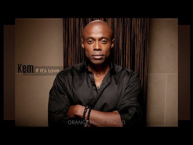 Kem  - If It's Love class=