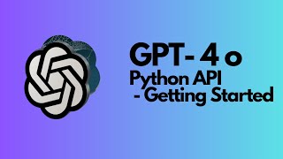 Getting Started with GPT-4o API: Chat Completion & Image Understanding | OpenAI Guide Python