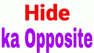 Hide   ka opposite word | Hide   ka opposite | opposite word of Hide   
