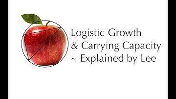 Logistic Growth   Carrying capacity ~ Explained by Lee