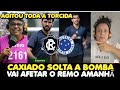 CAXIADO SOLTA BOMBA E EXPOEM TUDO SOBRE O REMO E JOGADORES - VAO FAZER FALTA CONTRA O CRUZEIRO