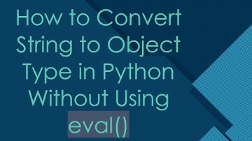 How to Convert String to Object Type in Python Without Using eval()