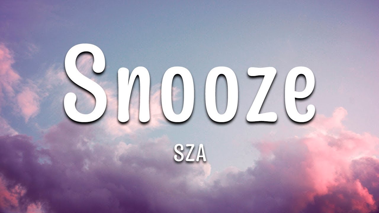 SZA - Snooze (Lyrics)  [1 Hour Version]