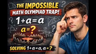 The Impossible Math Olympiad Trap | Can 1 + a = a (Shocking Solution!)