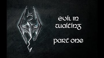 Skyrim. Evil In Waiting Part One And A Word Wall For Aura Whisper