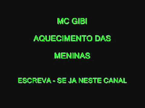 MC GIBI - AQUECIMENTO DAS MENINAS ( 2011 )