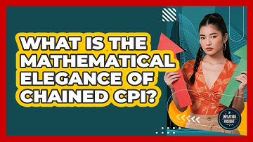 What Is The Mathematical Elegance Of Chained CPI? - Inflation Insight Channel