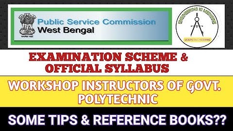 WBPSC OFFICIAL SYLLABUS & MODE OF EXAMINATION II WORKSHOP INSTRUCTORS FOR GOVT. POLYTECHNIC;W.B.