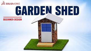 How to Design a Simple Garden Shed in SOLIDWORKS | Beginner Tutorial