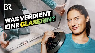 In einer Sekunde kann sie alles zerstören! Das Gehalt als Glaser-Gesellin | Lohnt sich das? | BR