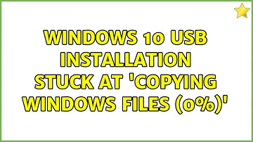Windows 10 USB installation stuck at 