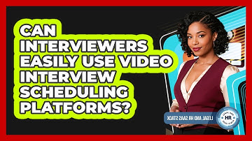Can Interviewers Easily Use Video Interview Scheduling Platforms?