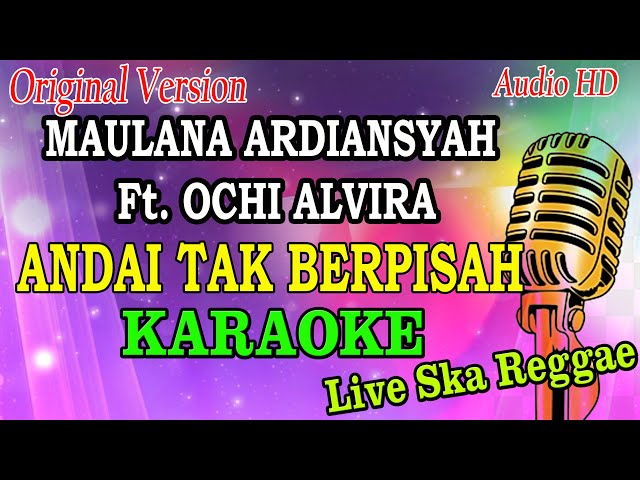 ANDAI TAK BERPISAH - MAULANA ARDIANSYAH FT OCHI ALVIRA (KARAOKE) LIVE REGGAE class=