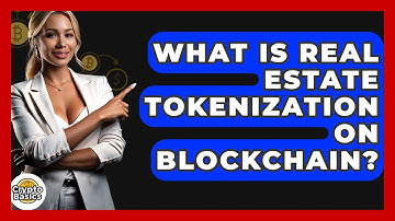 What Is Real Estate Tokenization On Blockchain? - CryptoBasics360.com