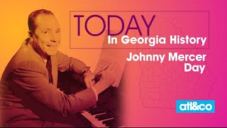 Today in Georgia History: Johnny Mercer Day