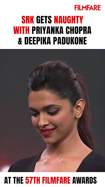 Throwback: When SRK Got Naughty With Priyanka Chopra & Deepika Padukone At 57th Filmfare Awards! 😉🔥