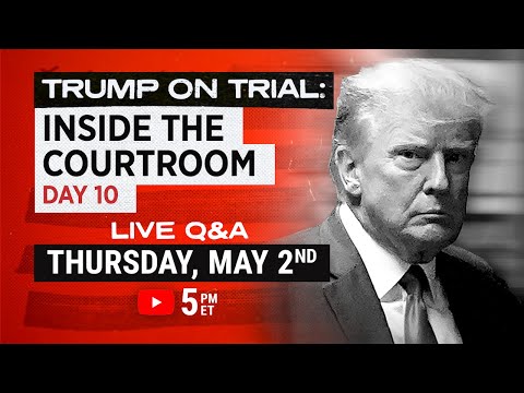 Trump on Trial: Inside the courtroom Day 10 