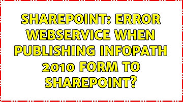 Sharepoint: Error webservice when publishing infopath 2010 form to sharepoint? (2 Solutions!!)