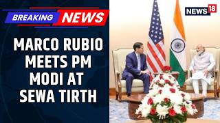 US Secretary Of State Marco Rubio Holds Talks With PM Modi At Sewa Teerth | BREAKING NEWS | News18