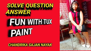 Fun with tux paint, Computer, Class 4, Chapter 4,Solve question answer by Chandrika Sajan Nayak.
