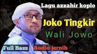 JOKO TINGKIR WALI JOWO - azzahir Sholawat terbaru - FULL Koplo #azzahir