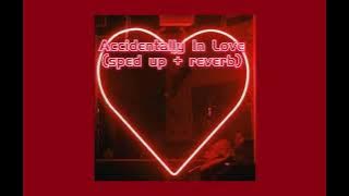 Accidentally In Love (sped up   reverb)