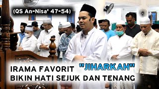 Imam Shalat Merdu, Bikin hati sejuk dan tenang, Irama Jiharkah (QS An-Nisa' 47-54)