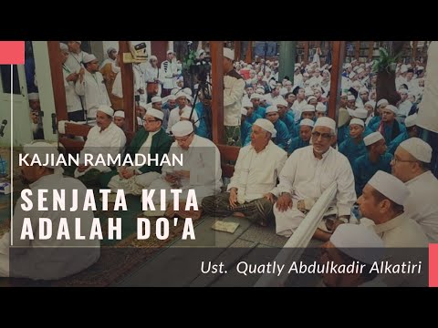 #14 Kajian Ramadhan: Senjata Kita Adalah Doa - Ust Quatly Abdulkadir Alkatiri